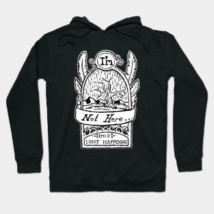 I'm Not Here, This is'nt Happening. Hoodie